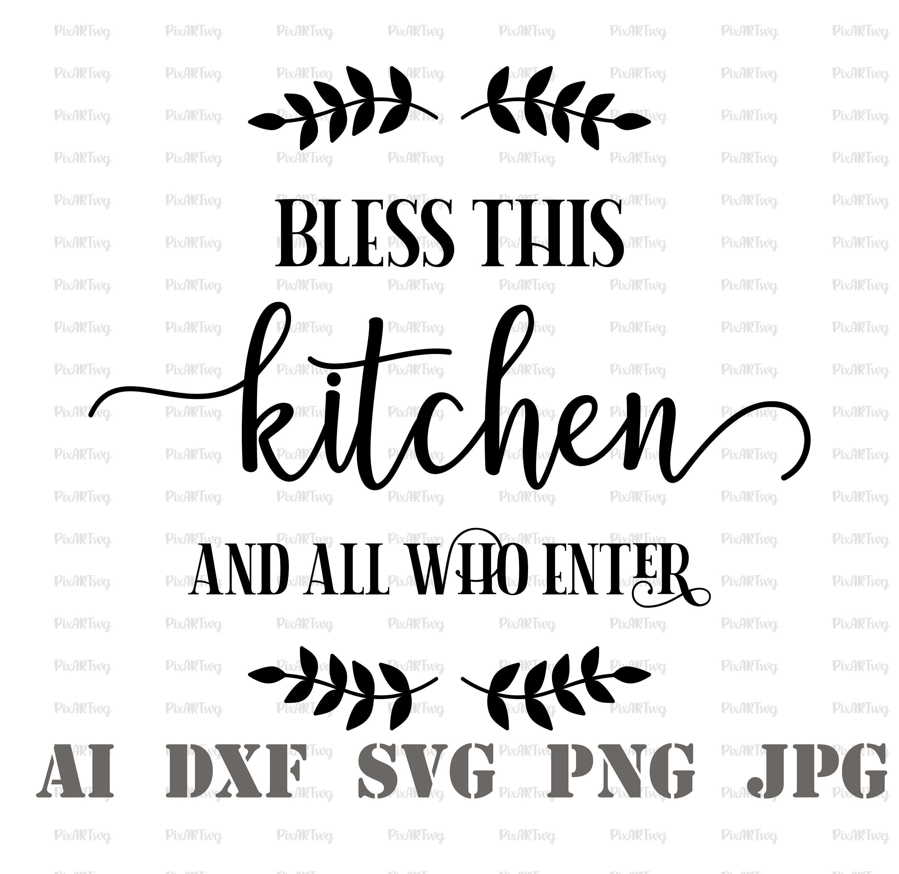 Bless This Kitchen and All Who Enter Svg-farmhouse Sayings - Etsy Canada