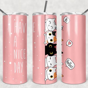 Have A Nice Day Cats tumbler wrap, Cat tumbler, digital DOWNLOAD for sublimation, 20oz tumbler design, skinny tumbler design, digital art