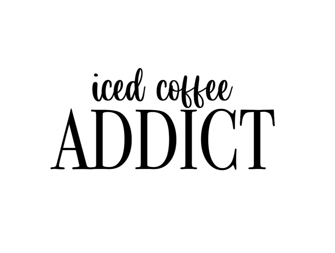 Iced Coffee Addict Svg, Coffee Svg, Iced Coffee Svg, Coffee Addict Svg