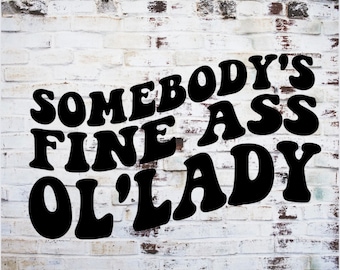 Somebody's Fine Ass Ol' Lady Png, Wavy Text PNG, Trendy PNG, Png for girlfriend wife, png for shirts jackets, Png for cricut, sublimation