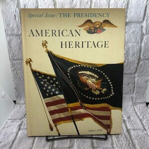 American Heritage: Special Issue-The Presidency; August 1964; Vol. XV, No. 5