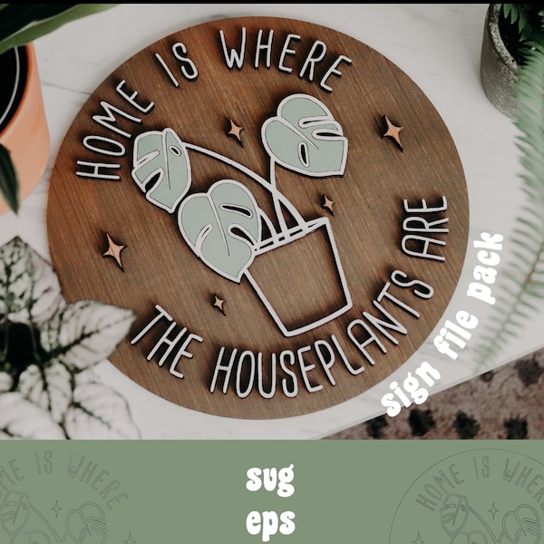 Home Is Where The Houseplants Are Sign Svg, Eps, Ai Files - Glowforge SVG Files - Plant SVG - Digital Download - Home Decor - Monstera SVG