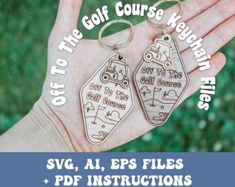 Off To The Golf Course Keychain SVG, Ai, EPS files - Golf Svg - Summer Svg - Glowforge Files - Laser Cut Files - Glowforge Keychain
