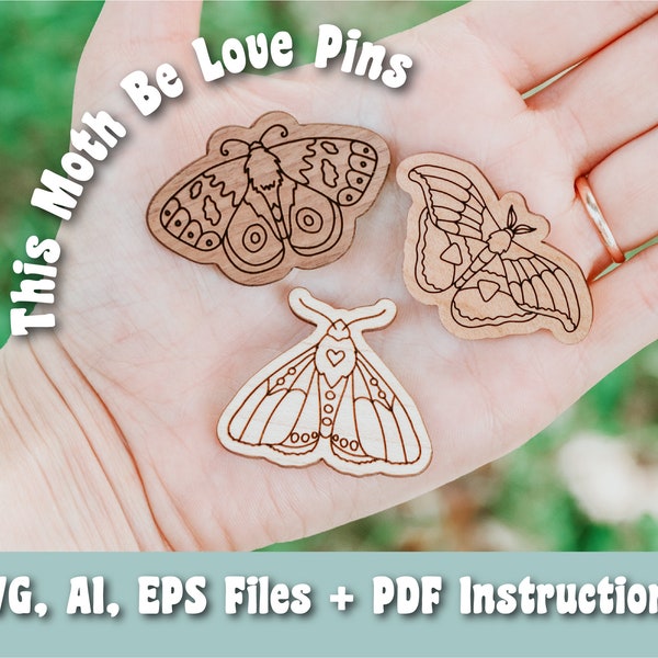 This Moth Be Love Pins SVG, Ai, EPS files - Moth Svg - Butterfly Svg - Insect Svg - Glowforge Files - Laser Cutter Files - Glowforge Pins