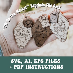 May include: Three wooden keychains with the text "Off To The Farmer's Market" in a diamond shape. The keychains are in a hand. The text "SVG, AI, EPS FILES + PDF INSTRUCTIONS" is at the bottom of the image.