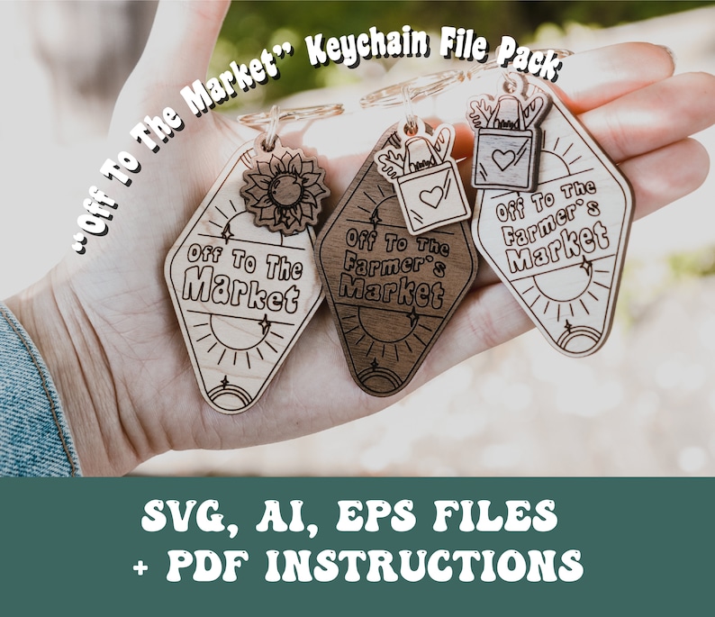 May include: Three wooden keychains with the text "Off To The Farmer's Market" in a diamond shape. The keychains are in a hand. The text "SVG, AI, EPS FILES + PDF INSTRUCTIONS" is at the bottom of the image.