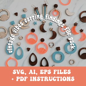 May include: A collection of earring findings in various shapes and colors, including moons, arches, and teardrops. The findings are made of wood and acrylic. The text "vintage vibes earring findings file pack" is written in a retro font. The text "SVG, AI, EPS FILES + PDF INSTRUCTIONS" is written in a retro font.