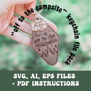 Off To The Campsite Keychain SVG, Ai, EPS files - RV Svg - Glowforge Files - Camping Svg - Laser Cutter Files - Glowforge Keychain