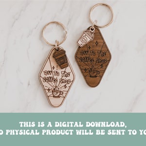 Off To The Coffee Shop Keychain SVG, Ai, EPS files Coffee Svg Glowforge Files Tea Svg Laser Cutter Files Glowforge Keychain image 2