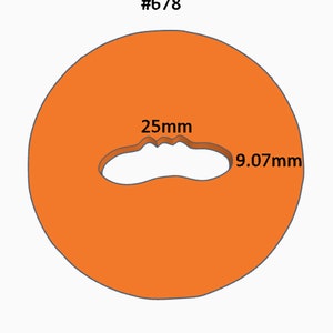 May include: Orange circle with a smaller, irregular-shaped hole in the center. The circle is 25 mm in diameter and the hole is 9.07 mm wide. #678