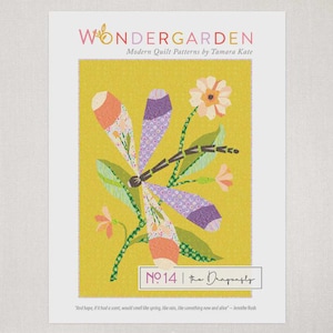 May include: A modern quilt pattern titled "Wondergarden" by Tamara Kate. The design features a colorful dragonfly with floral accents on a yellow background. The text "No. 14 the Dragonfly" is visible, along with a quote by Jennifer Rush.