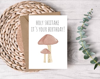 Printable Birthday Card - Mushroom Card - Birthday Card - Holy Shiitake It's Your Birthday Card - Mushroom Pun Card - Funny Birthday Card