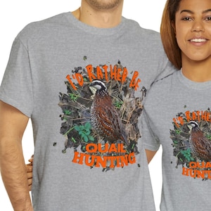Bobwhite Quail Hunting T-Shirt, Rather be Quail Hunting Shirt, Camo Gifts for Men, Quail Hunting Gifts, Quail Hunter Shirt, Quail Shirt Men