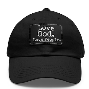 May include: Black baseball cap with a white patch that reads "Love God. Love People. Matthew 22:37-39."