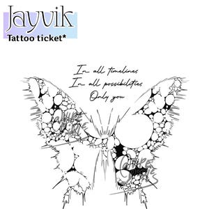 May include: Black and white line art tattoo design of a butterfly with the text "In all timelines, In all possibilities, Only you".