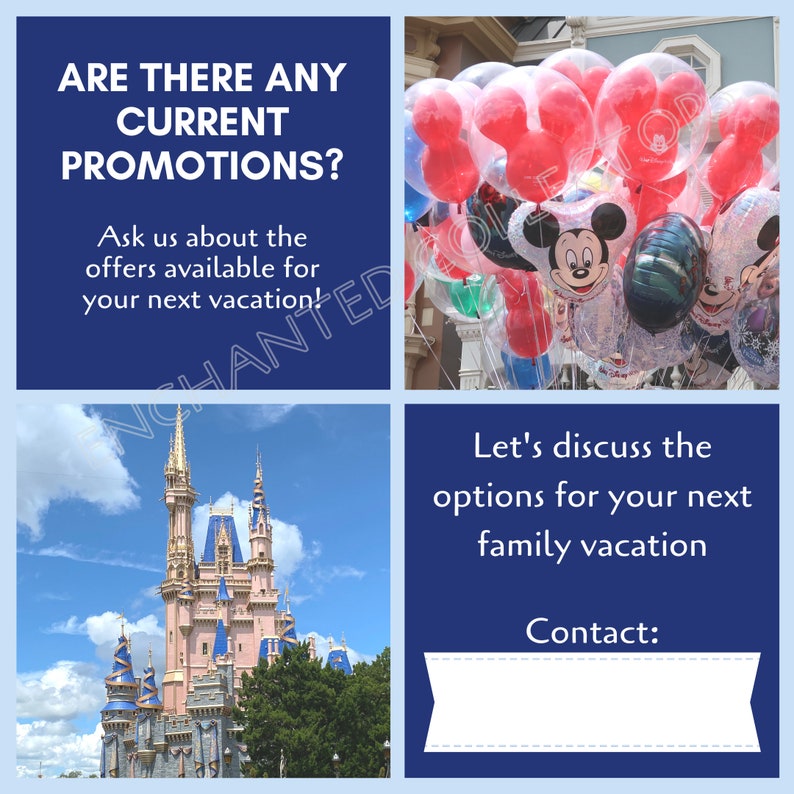 May include: A collage of images promoting vacation packages. The top left image has blue text that reads "Are there any current promotions? Ask us about the offers available for your next vacation!" The top right image shows a bunch of colorful balloons with Mickey Mouse's head peeking out from behind them. The bottom left image shows a view of Cinderella's Castle at Walt Disney World. The bottom right image has blue text that reads "Let's discuss the options for your next family vacation. Contact:" with a white box below the text.