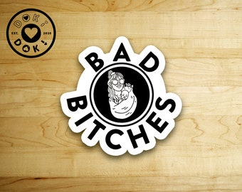 Bad B*tches Vinyl Sticker // Mom inspired, cute stationery, planner stickers, Scrapbooking