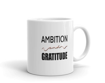 AMBITION AND GRATITUDE Mug--Ambitiously You, Self-Love, Motivation