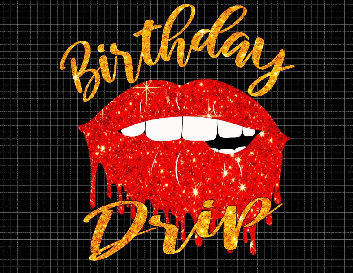 Download Birthday Drip Svg Png Birthday girl Sublimation Birthday ...