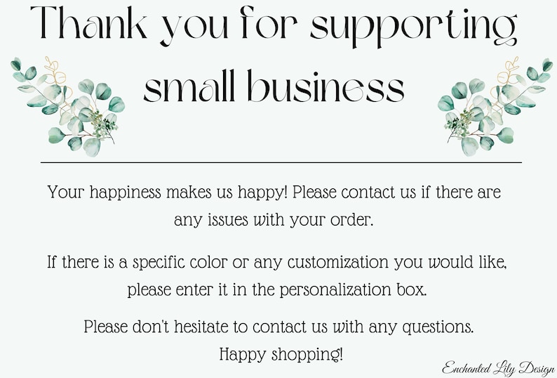 May include: Thank you for supporting small business. Your happiness makes us happy! Please contact us if there are any issues with your order. If there is a specific color or any customization you would like, please enter it in the personalization box. Please don't hesitate to contact us with any questions. Happy shopping! Enchanted Lily Design