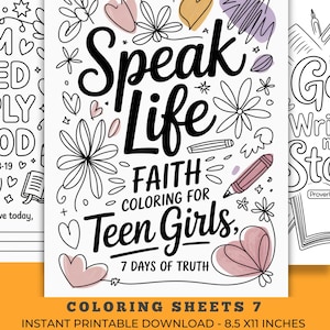 May include: A set of printable coloring sheets for teen girls. The central sheet features the words "Speak Life" with floral and heart illustrations. The text "Faith Coloring for Teen Girls" is also present, along with "7 Days of Truth". The sheets are 8.5 x 11 inches.