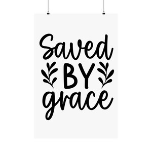 Saved By Grace Poster Art Print, Christian Scripture Wall Decor, Bible Verse Home Decor, Religious Gift, Matte Vertical Posters