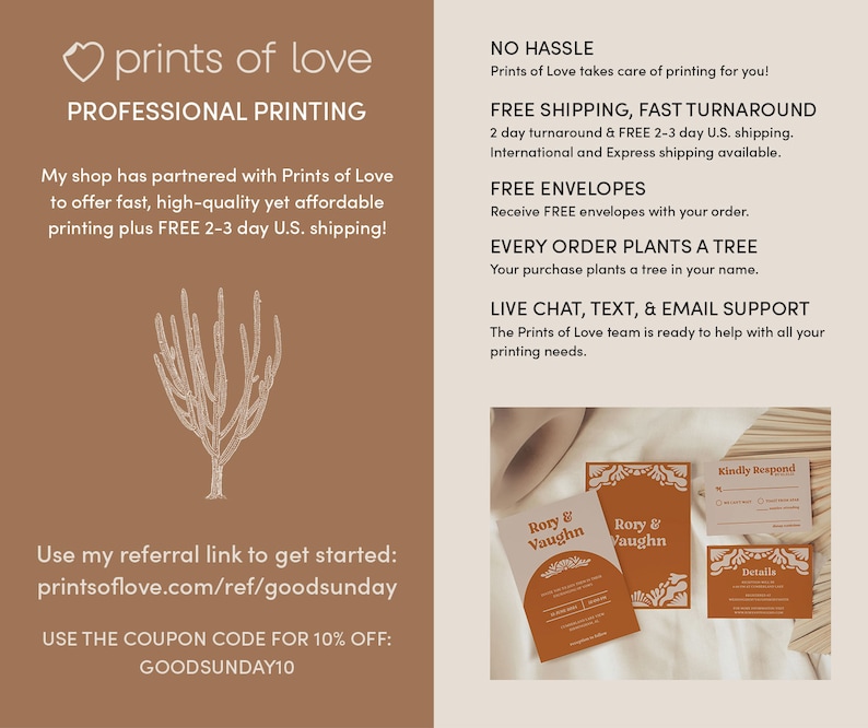 May include: A graphic design for a business called Prints of Love, offering professional printing services. The design features a cactus illustration, text that says "Prints of Love", "Professional Printing", "No Hassle", "Free Shipping, Fast Turnaround", "Free Envelopes", "Every Order Plants a Tree", "Live Chat, Text, & Email Support", and a sample wedding invitation with the text "Rory & Vaughn" and "Kindly Respond".