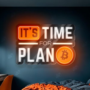 It&#39;s Time for Plan B - LED Neon Sign with UV Print, Trader Bedroom sign, Crypto neon sign, Trading Neon, Crypto & Financial Stock Exchange