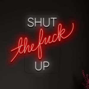 Shut The F*ck Up - LED Neon Sign, Neon Wall Decor, Custom Neon Sign, Personalised Neon Sign, Custom Neon Light, Vibe Neon Sign