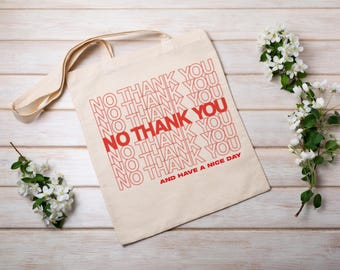 No Thank You (NICE DAY) TOTE | Reuseable Canvas Bag | Funny Tote |