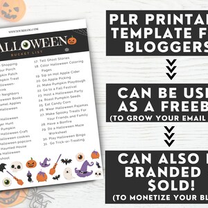May include: A printable Halloween bucket list template for bloggers. The list includes 31 activities, such as going costume shopping, decorating the porch, visiting a pumpkin patch, and going trick-or-treating. The template can be used as a freebie to grow an email list or branded and sold to monetize a blog.