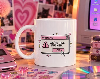 Y2K Tasse „We’re All Fucked“ | Lustige Retro Kaffeetasse | 2000er Tasse | Sarkastische Tasse | Geschenk für Freundinnen | Funny Mug