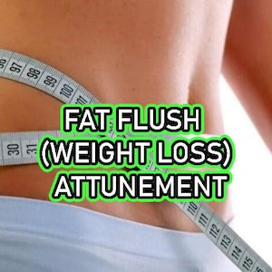 Weight Loss Attunement / Initiation - Help lose weight fast, become healthier and more - Fat Flush Attunement