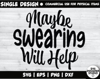 Maybe Swearing SVG | Digital Download | Cute Shirt Design | Quote | Mom Sayings | Funny SVG