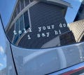 Tell your Dog I say Hi decal, Car Decal, Car Sticker, Window Decal, Window Sticker, Laptop Decal, Laptop Sticker, Phone Decal, Phone Sticker product logo