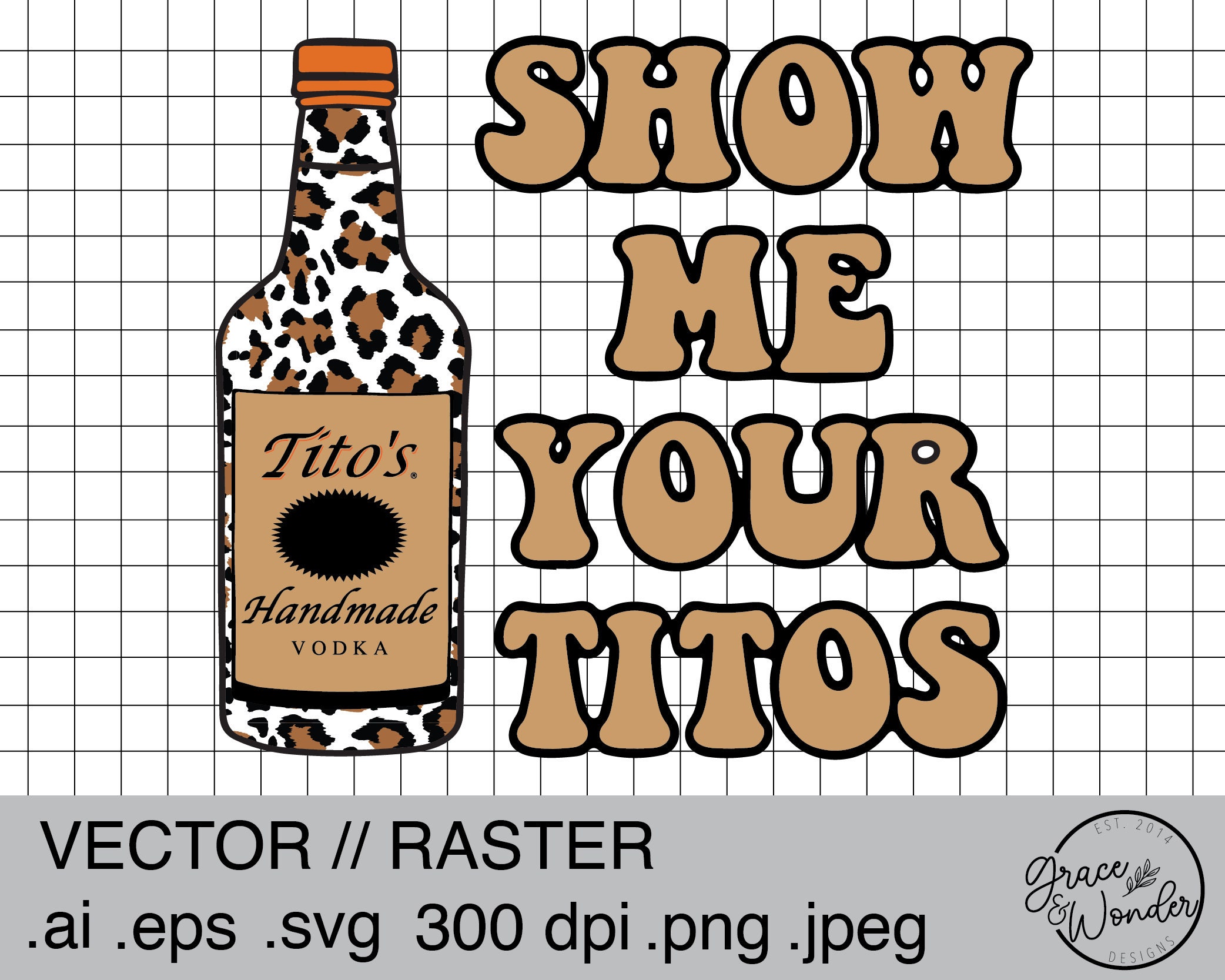 Show me your Titos | Digital Download | .SVG .PNG .EPS | Sublimated &…