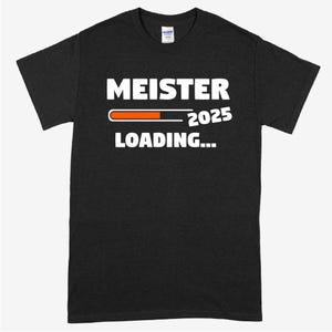 Meister Shirt | Meister 2025 loading | Meister Geschenk Meisterbief  Meister Prüfung Shirt  lustig