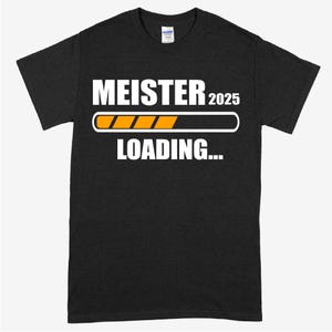 Meister Shirt | Meister 2025 loading | Meister Geschenk Meisterbief  Meister Prüfung Shirt lustig