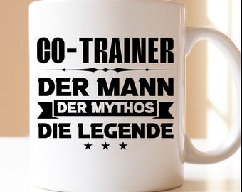 co-Trainer der Mann der Mythos die Legende | Trainer | Co-trainer | Fussballtrainer | Sportler | Fussball treiben | Tasse | Geschenk |