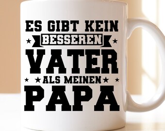 es gibt kein besseren Vater als meinen Papa | Geschenk | Tasse | Vater| Papa | Vatertag |  Sohn | Tochter | Familie |