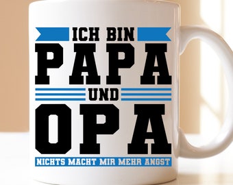 ich bin Papa und Opa nichts macht mir Angst | Geschenk | Tasse | Opa | Papa | Vatertag| Uropa | Vater | Grossvater | Familie |