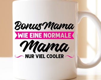 Bonus mom like a normal mom only much cooler | Gift | cup | Bonus Mom | stepmother | stepmom | Bonus Mom | mother |