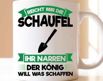 pass me the shovel you fools, the king wants to do something | cup | gift | gardening | plants | gardener |