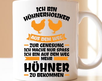 Ich bin Hühnerholiker auf Weg  zur Genesung ich mache nur Spass | Geschenk | Tasse | Hühner | Hühne | Hühneliebhaber | Hühnebesitzer | Huhn|