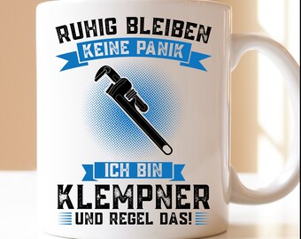 Stay calm, don't panic, I'm a plumber and I'll take care of it! | Gift | cup | Plumber | Tool | Master Plumber | craftsman |