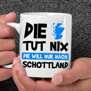 Die Tut Nix Die will nur nach Schottland Schottische Flagge Urlaub Schotte Reise Heimat Geschenk Lustige Tasse