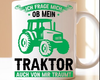 I wonder if my tractor dreams of me too | Gift| Agriculture| cup | Dad | Tractor| Tractor driver| farmer| tractor