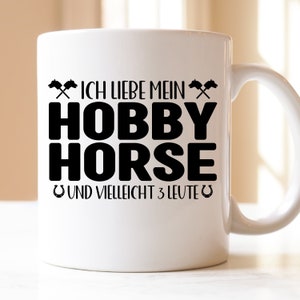 ich liebe mein Hobby Horse und vielleicht 3 Leute | Geschenk | Tasse | Hobby Horse| Pferd| Reiten Hobby Horse| Pferdliebhaber | Horsereiter