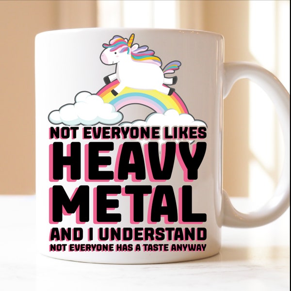 not everyone likes Heavy Metal and I understand | Geschenk | Tasse | Heavy Metal | Hard Rock | Death Metal | Musik Festival | Heavy| | Rock