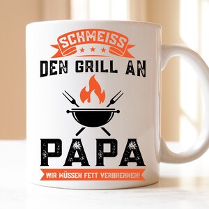 schmeiss den Grill an Papa wir müssen verbrennen | Tasse | Grill | Fleisch| Grillen | Papa| Grill Papa | Räucherfleisch | gegrillte Fleisch